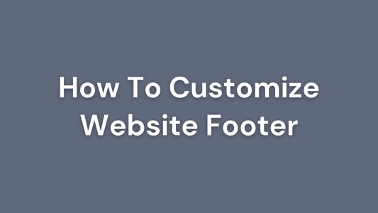 How To Customize Your Website Footer?